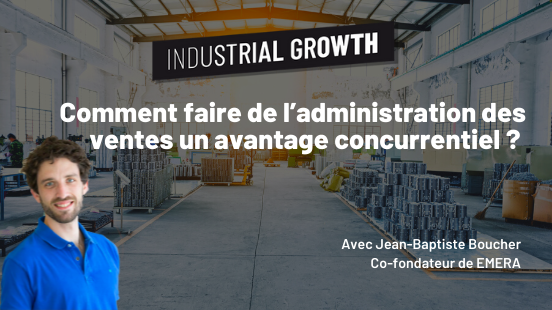 Comment faire de l’administration des ventes un avantage concurrentiel pour une PME industrielle